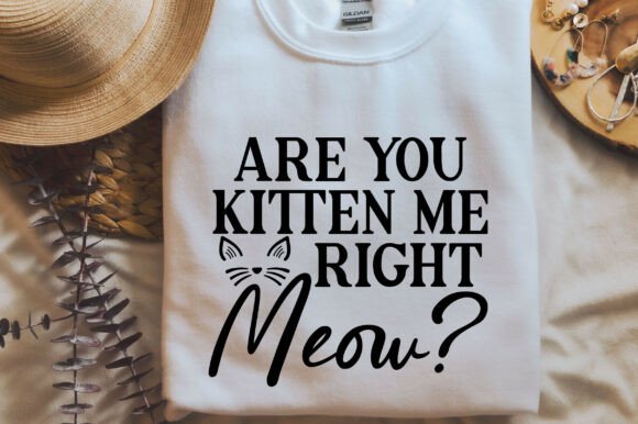 Are You Kitten Me Right Meow SVG PNG Cat