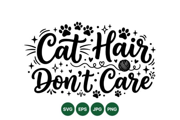 Cat Hair Dont Care SVG Design