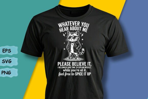 Sarcastic Cool Cat Whatever You Hear SVG